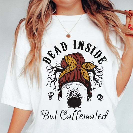 Woman T-shirt, Halloween, DEAD INSIDE BUT CAFFEINATED T-Shirt, Halloween Hoodie