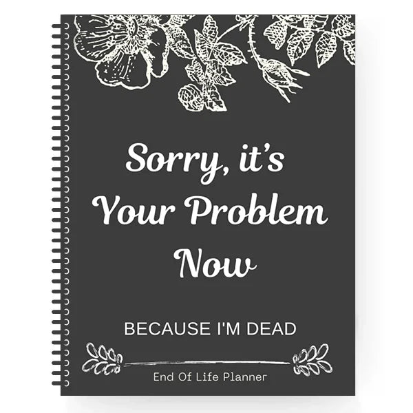 Sorry, it's Your Problem Now , Because I'm Dead🔥BUY 2 FREE SHIPPING