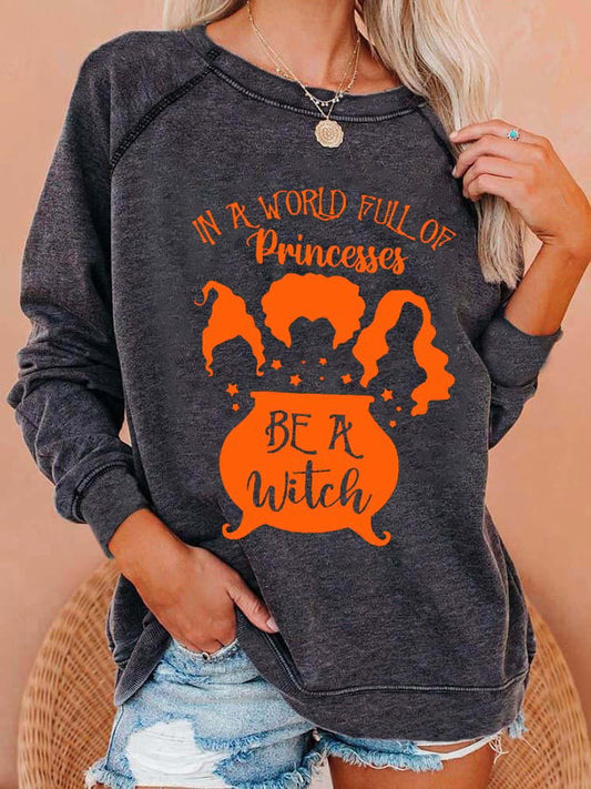 Women's Funny Halloween BE A WITCH Casual Sweatshirt