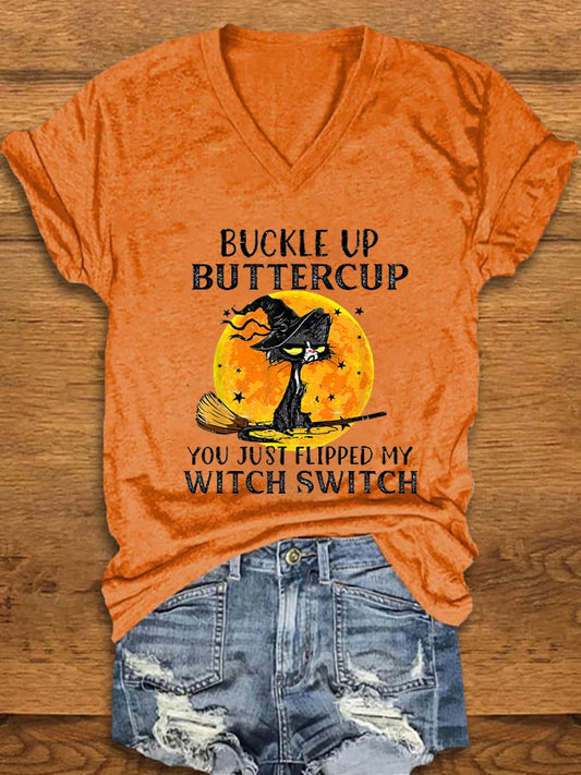 Women's Buckle Up Buttercup You Just Flipped My Witch Switch Printed V-Neck T-Shirt