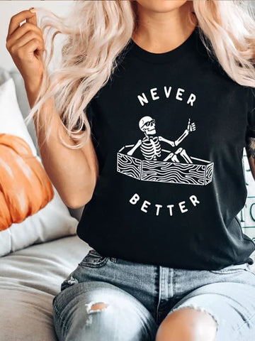 Women's Never Better Skeleton Funny Halloween Casual Cotton Tee