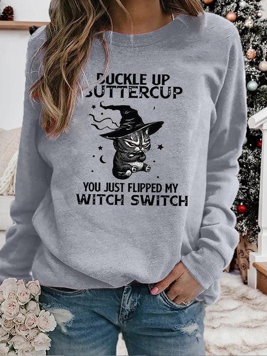 Women's Buckle Up Buttercup You Just Flipped My Witch Switch Print Crew Neck Sweatshirt