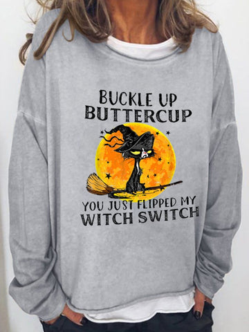 Women's Buckle Up Buttercup You Just Flipped My Witch Switch Print Crew Neck Sweatshirt