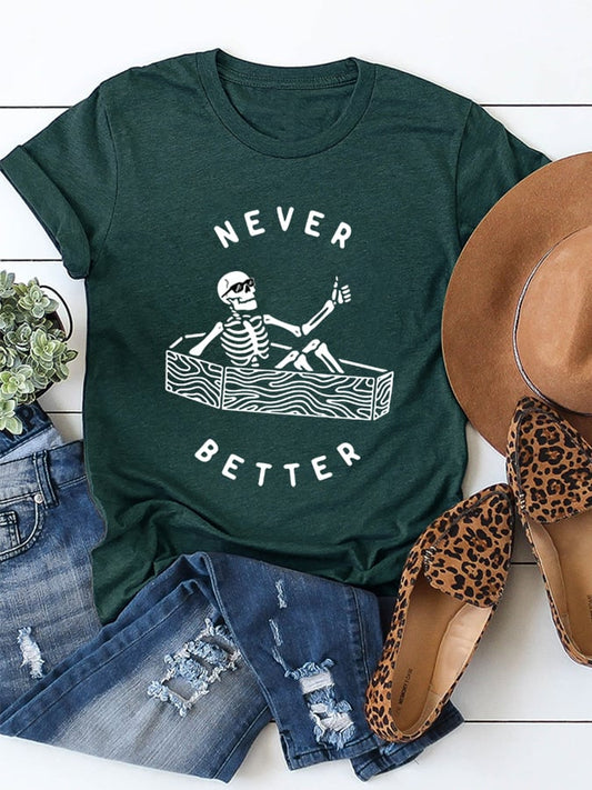 Women's Never Better Skeleton Funny Halloween Casual Cotton Tee