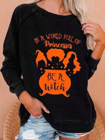 Women's Funny Halloween BE A WITCH Casual Sweatshirt