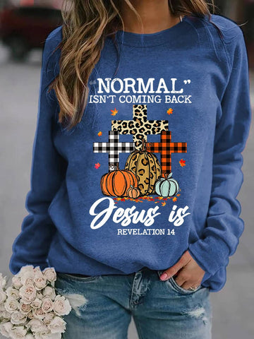 Women's Normal Isn't Coming Back Jesus Is Pumpkin Thanksgiving Sweatshirt