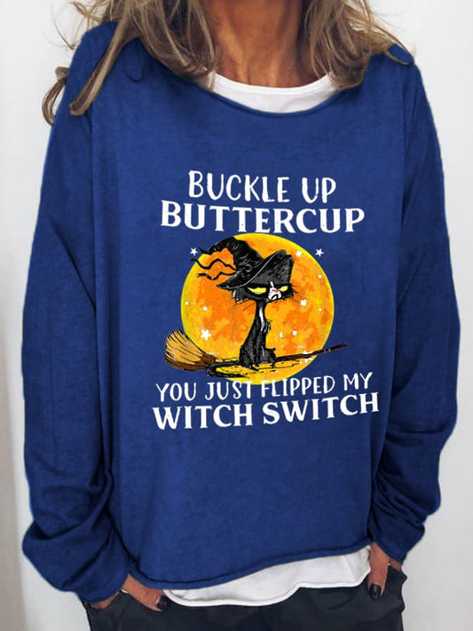 Women's Buckle Up Buttercup You Just Flipped My Witch Switch Print Crew Neck Sweatshirt