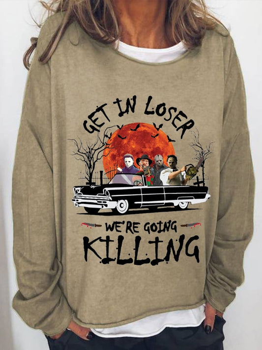 Women's Get In Loser Going Killing Print Casual Long Sleeve T-Shirt