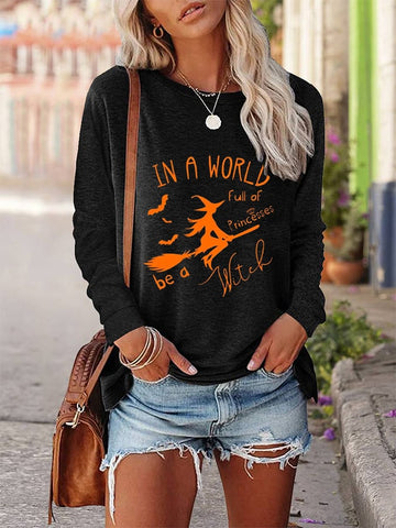 Women's In a World Full of Princesses Be a Witch Halloween Cotton-Blend Crew Neck Long Sleeve T-shirt