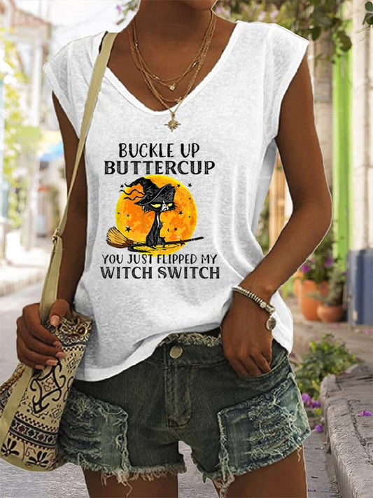 Women's Buckle Up Buttercup You Just Flipped My Witch Switch Printed V-Neck Sleeveless T-Shirt