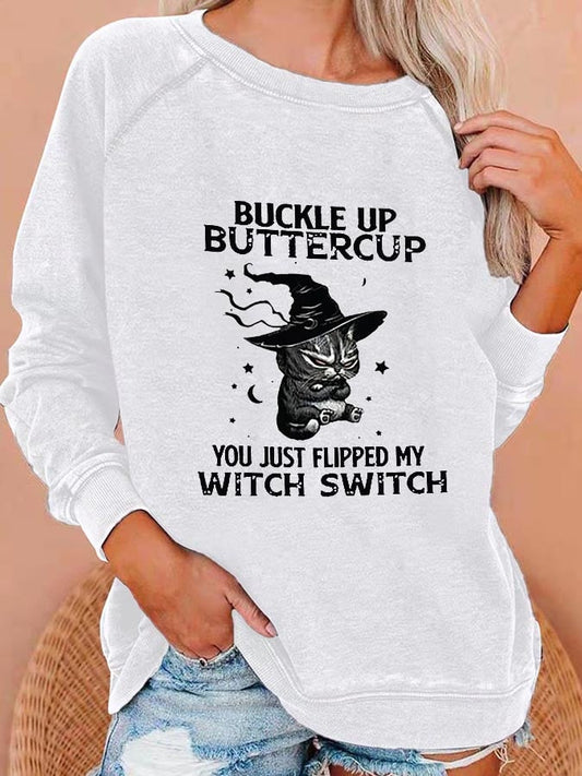 Women's Buckle Up Buttercup You Just Flipped My Witch Switch Print Crew Neck Sweatshirt