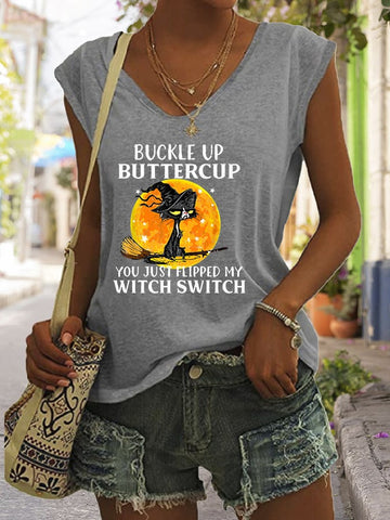 Women's Buckle Up Buttercup You Just Flipped My Witch Switch Printed V-Neck Sleeveless T-Shirt